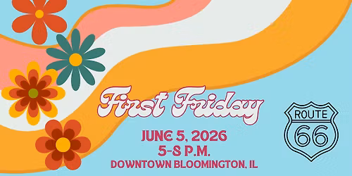 First Friday June 5 Downtown Bloomington IL