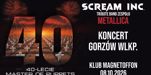 Trasa koncertowa \u201e40-lecie Master of Puppets\u201d - Koncert SCREAM INC. w Gorzowie Wielkopolskim