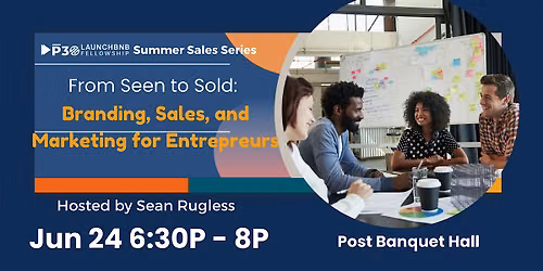 From Seen to Sold: Branding, Marketing & Sales for Entrepreneurs