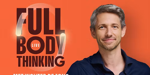 Full Body Thinking LIVE \u2013 met Wouter de Jong | Amsterdam