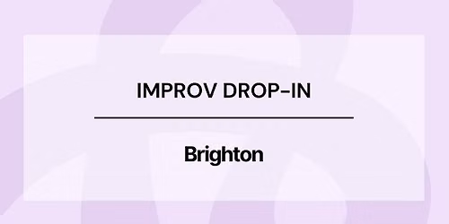 Brighton Improv - Drop in: Ensemble Scenes and Physicality