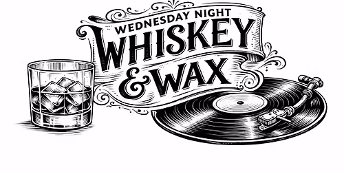 Inaugural Wednesday Night Whiskey & Wax
