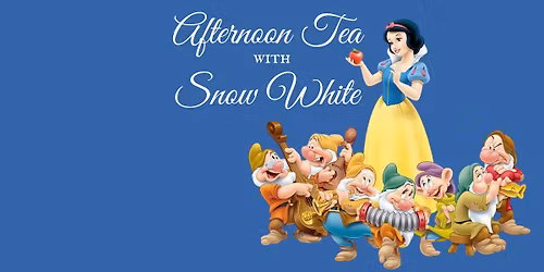 Afternoon tea with Snow White | SOLD OUT