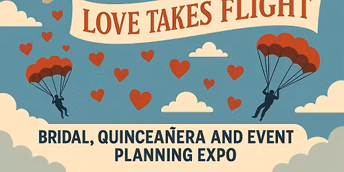 Love Takes Flight Wedding, Quinceanera & Event Expo