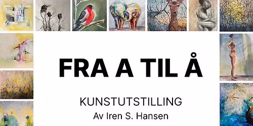 Kunstutstilling \u00abFRA A TIL \u00c5\u00bb