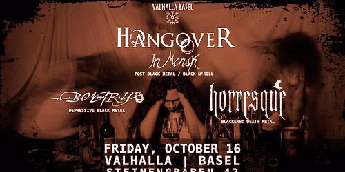 Hangover in Minsk + Bovary + Horresque | Valhalla, Basel