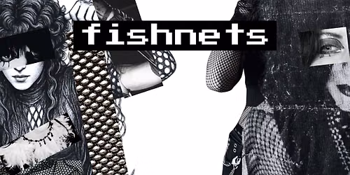 \ud83e\udd87 FISHNETS \ud83e\udd87 WORLD DEBUT! New Goth, Dark Wave, Industrial, Underground, Cult Hits