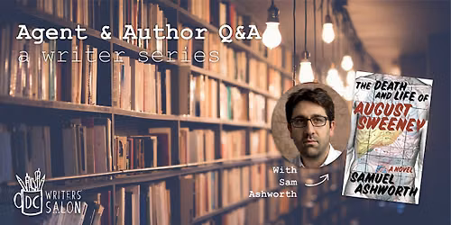 DC Writers' Salon: Agent & Author Q&A with Sam Ashworth