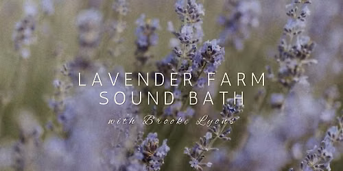 Lavender Farm Sound Bath & U-Pick