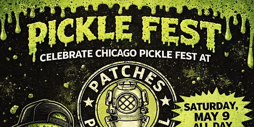 \ud83e\udd52 PICKLE FEST at Patches (Chicago Pickle Fest Celebration)
