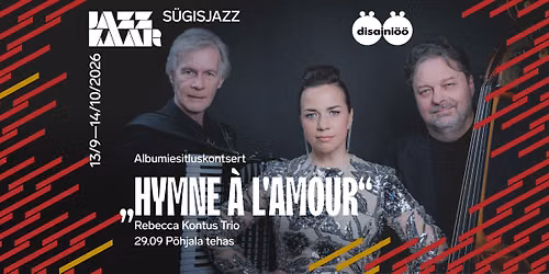 S\u00fcgisjazz x Disaini\u00f6\u00f6: Rebecca Kontus Trio \u201eHymne \u00e0 l\u2019amour\u201c | S\u00fcgisjazz 2026