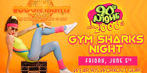 90's Night plus 2000's: Gym Sharks Night