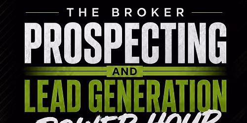 The Broker: Prospecting & Lead Generation Power Hour