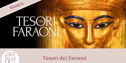 Roma Sparita Mostra: Tesori dei Faraoni