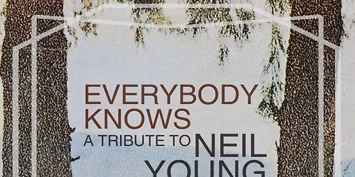 Everybody Knows - A Tribute to Neil Young