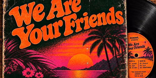 We Are Your Friends