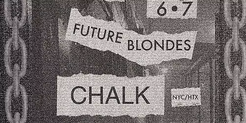 FUTRE BLONDES * CHALK(NYC\/HTX) * LOVE FREE SPIRIT (NYC)* DEAD VEIN *DJ FRANKII FRANKI