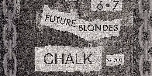 FUTRE BLONDES * CHALK(NYC\/HTX) * LOVE FREE SPIRIT (NYC)* DEAD VEIN *DJ FRANKII FRANKI