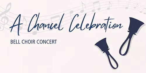 A Chancel Celebration - Bell Choir Concert