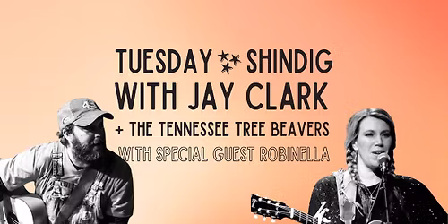 Tuesday Shindig with Jay Clark and special guest Robinella