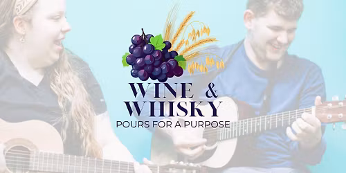 Wine & Whisky: Pours for a Purpose