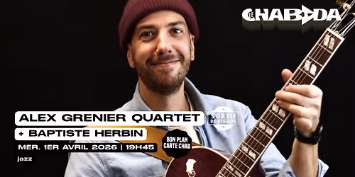 Alex Grenier Quartet + Baptiste Herbin | Sortie de disque \u00b7 Le Chabada, Angers