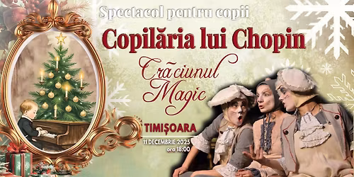 COPIL\u0102RIA LUI CHOPIN -Cr\u0103ciunul Magic