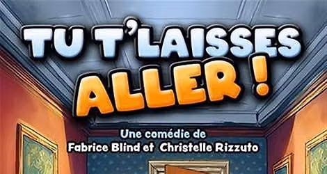 Tu t\u2019laisses aller !