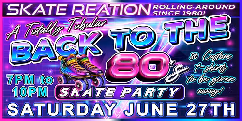 Back To The 80's Skate Party!