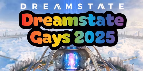 Dreamstate Gays 2025 - The Worlds Largest Gay Trance Meetup