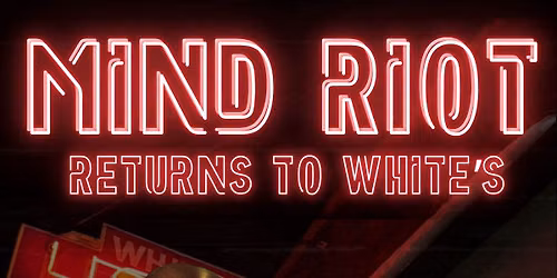 Mind Riot at White\u2019s Bar