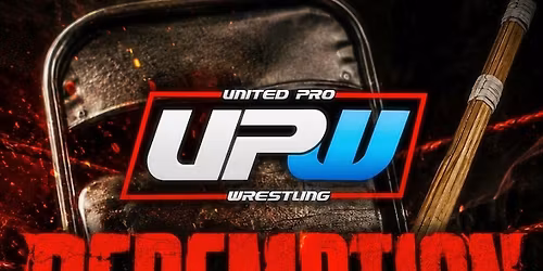 United Pro Wrestling Presents \u201cRedemption\u201d July 18th