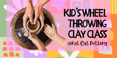 7\/23: Kids Wheel Throwing Clay Class (Ages 9+ Only)