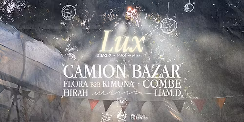 Lux ☀︎ Camion Bazar, Combe, Flora b2b Kimona, Hirah, Liam.D