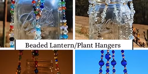 Beaded Lantern or Plant Hanger Workshop 