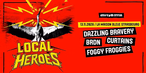 13.11.26 | [LES 27 ANS DU DIRTY8] LOCAL HEROES \u2022 Strasbourg - La Maison Bleue
