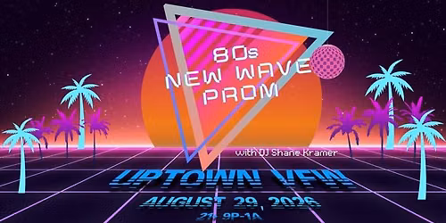 4th Annual 80s New Wave Prom!