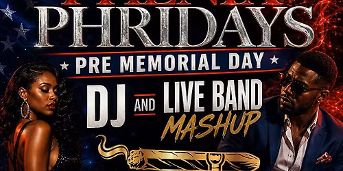 PHENIX PHRIDAYS PRE-MEMORIAL