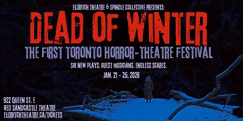 Dead of Winter: The Toronto Horror-Theatre Festival