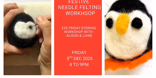 Festive Needle Felting Fun with Alison & Liane