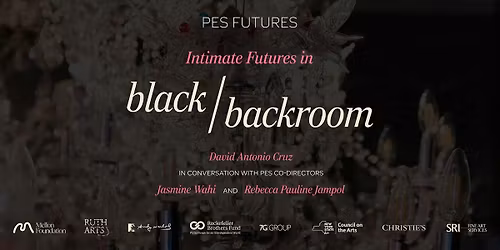 5\/19 @ 7:30 PM | Artist Talk: Intimate Futures in 'black\/backroom'