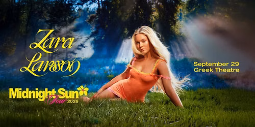 ZARA LARSSON: LIVE at GREEK THEATRE