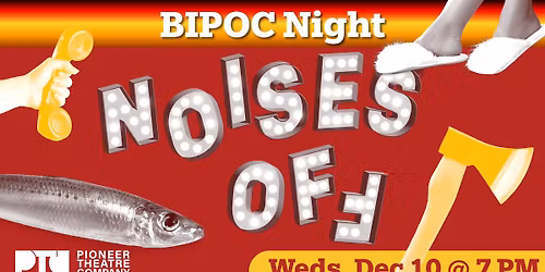 BIPOC Night at PTC - Wednesday, Dec 10th,  NOISES OFF