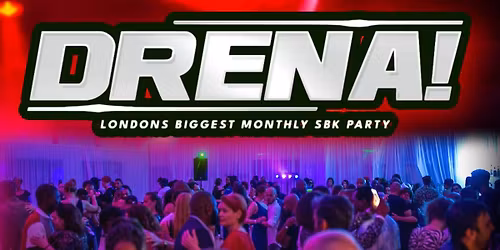 Drena! London's Biggest Kizomba, Salsa & Bachata Party - 2 Rooms