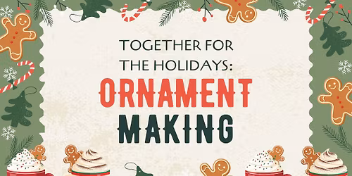 Together for the Holidays: Ornament Making