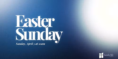 Easter at Family Life Church