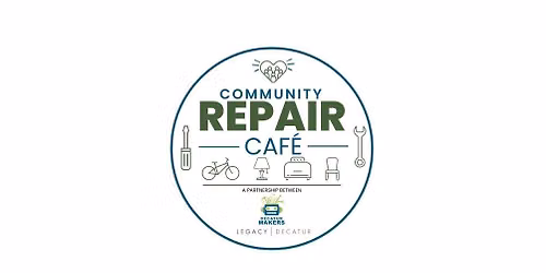 Community Repair Caf\u00e9 hosted by Decatur Makers in partnership with Legacy Decatur