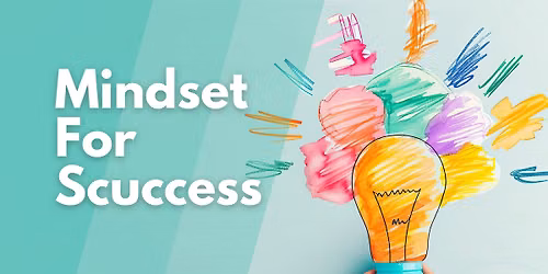 Mindset For Success - Resilience, Attitude, & Self-motivation