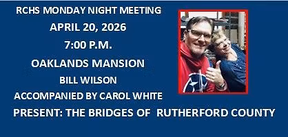 RCHS MONDAY NIGHT MEETING: PICTORIAL HISTORY OF THE BRIDGES OF RUTHERFORD COUNTY