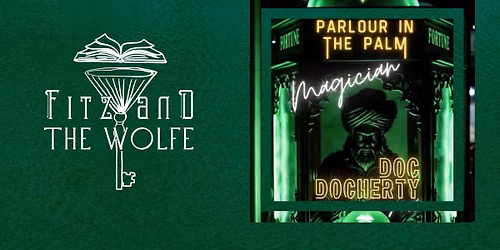 Parlour in the Palm Magic Experience with Doc Docherty | in the Palm Room at Fitz and the Wolfe